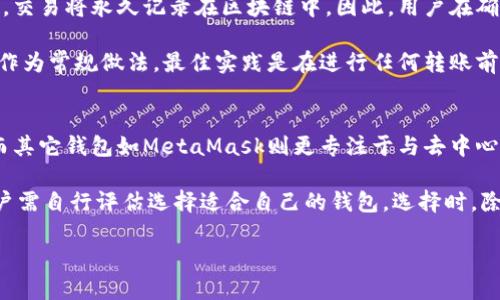 如何在Tokenim中导入钱包并进行转账操作指南

关键词：Tokenim, 导入钱包, 转账操作, 区块链

内容主体大纲：
1. 引言
   - 什么是Tokenim
   - Tokenim的用途和功能
2. 导入钱包的步骤
   - 选择合适的钱包类型
   - 如何导入现有钱包
   - 解决导入过程中常见问题
3. Tokenim转账操作流程
   - 准备转账所需的基本信息
   - 进行转账的具体步骤
   - 转账后确认和查询方式
4. Tokenim转账的安全性与注意事项
   - 防范常见的转账安全问题
   - 保护您的钱包和私钥
5. 常见问题解答
   - 在Tokenim中如何找回丢失的钱包？
   - 如何查看我的转账记录？
   - Tokenim转账失败的原因是什么？
   - 导入不同钱包会不会影响Tokenim的使用？
   - 是否可以撤销已发出的转账？
   - Tokenim与其它钱包的比较？

1. 引言
在数字货币的迅速发展中，越来越多的人开始接触和使用各种数字货币钱包，其中Tokenim因其易用性和安全性成为了许多人选择的对象。本文将详细介绍如何在Tokenim中导入钱包并进行转账操作，帮助用户更高效地管理他们的数字资产。

2. 导入钱包的步骤
首先，用户需要了解不同类型的钱包。这些钱包可以分为热钱包和冷钱包。热钱包是常连网的，适用于日常交易；冷钱包则更安全，适合长期存储。

导入钱包时，用户需选择“导入钱包”选项，输入私钥或助记词进行验证。若出现错误，应仔细检查输入信息的准确性。

3. Tokenim转账操作流程
在进行转账前，用户需确认自己的收款地址、转账金额和网络手续费，确保信息准确。接下来，进入转账页面，逐一输入信息，最后确认发送以完成转账。

4. Tokenim转账的安全性与注意事项
确保钱包的安全至关重要。用户应定期更新密码，启用双重认证，并避免在不安全的网络环境下进行转账操作。

5. 常见问题解答
在使用Tokenim过程中，用户可能会遇到多种问题，例如如何找回丢失的钱包、如何查看转账记录等。针对这些常见问题，本文提供了详细的解答并给出建议。

6. 结论
通过本文的介绍，用户应能够自信地在Tokenim中导入钱包并进行安全的转账操作。数字货币的世界虽复杂，但只要掌握必要的技能与知识，便能游刃有余地管理和使用自己的资产。

---

### 问题详解部分

问题1：在Tokenim中如何找回丢失的钱包？
找回丢失的钱包首先需要确保您拥有该钱包的私钥或助记词。记住，私钥和助记词是唯一可以恢复钱包的凭证。如果您没有保存这些信息，您将无法找回钱包。在Tokenim中，您可以通过“导入钱包”界面，选择“恢复钱包”选项，输入您的助记词或私钥。系统会扫描区块链并恢复您的资产。如果在输入过程中遇到错误，确保会仔细检查每个单词及其顺序。

此外，Tokenim支持多种格式的私钥及助记词，用户需要选择相应的格式进行恢复。有时也可能是由于网络问题造成的错误，建议在稳定的网络环境中进行尝试。如果您在尝试恢复过程中遇到困扰，Tokenim提供客服支持，用户可以随时联系以获得进一步帮助。确保定期备份您的钱包信息，以防未来再次遇到丢失的问题。

问题2：如何查看我的转账记录？
在Tokenim中查看转账记录相对简单，您只需进入“交易记录”或“历史交易”栏目。这个功能通常在应用的主导航菜单中可见。转账记录会以列表形式展示，包括每笔交易的时间、金额、状态及交易哈希值。用户可以点击每一笔交易以查看详细信息，包括更多的区块链数据。

如果您对某笔交易的状态有疑问，例如“待处理”或“已完成”，您可以通过交易哈希值在区块链浏览器上查询更详细的信息。确保您对每笔交易的状态有全面的了解，以便于进一步的资金管理和决策。同时，定期检查交易记录也有助于防止未授权交易，以及保护您的资产安全。

问题3：Tokenim转账失败的原因是什么？
转账失败的原因可能有多个，包括网络拥堵、手续费设置过低、用户输入地址错误等。为了确保转账顺利进行，用户应确认转账金额和收款地址的准确性。在Tokenim中进行转账时，系统会提示用户设置适当的网络手续费。如果设置过低，则在网络繁忙时，交易可能会停滞或失败。

此外，如果您的钱包余额不足，或是使用的链不支持该种转账也会导致失败。用户在转账前应总是检查这些基本信息，确保没有遗漏。同时，在遇到转账失败时，您可以查看Tokenim的提示信息和错误代码，以了解问题的具体原因，必要时可寻求客服帮助解决。

问题4：导入不同钱包会不会影响Tokenim的使用？
导入不同钱包通常不会影响Tokenim的基本使用，但可能会影响用户的资产管理体验。每个钱包都独立于Tokenim的账户，用户需要分别管理资产。导入时应确保钱包的兼容性，Tokenim支持多种主流钱包的导入功能。导入后，用户可以在Tokenim界面上管理多个钱包资产。

需要注意的是，导入不同钱包后，用户在发送和接收交易时必须选择使用哪个钱包，这在操作上可能会带来一定的复杂性。但这种灵活性也能够满足用户对不同资产的管理需求。因此，用户仓储资产的类型及其对应钱包选择是非常重要的。维护好每个钱包的信息以防止混乱是林读必选关注的事情。

问题5：是否可以撤销已发出的转账？
在区块链技术中，一旦转账交易发出，通常是无法撤销的。这是因为区块链的设计特性确保了交易的不可逆转性。一旦交易在网络中被广播并被矿工确认，交易将永久记录在区块链中。因此，用户在确认转账前一定要仔细核对信息，确保没有输入错误。

然而，在某些情况下，如在转账未确认前，您可以尝试发送一笔与原交易相反的交易，手动解决资金问题。但是这并不是撤销原交易的保证，因此并不推荐作为常规做法。最佳实践是在进行任何转账前做好详尽准备，并仔细检查所有信息，减少此类交易的发生。

问题6：Tokenim与其它钱包的比较？
Tokenim与其它钱包的比较涉及多个方面，包括安全性、易用性、支持的币种等。Tokenim以其用户友好的界面和强大的系统安全性著称，适合新手用户。而其它钱包如MetaMask则更专注于与去中心化应用的兼容性，功能更为复杂，适合资深用户。

另外，Tokenim的安全性能也较为突出。用户可以使用多重签名和硬件钱包结合的形式，确保资产安全。而对于其它钱包，其安全措施因钱包类型而异，用户需自行评估选择适合自己的钱包。选择时，除了关注功能外，用户还应重视社区的支持及钱包的更新维护，确保资产的长期安全。

通过以上六个问题的详细解答，用户将能更全面地理解Tokenim的使用和管理，为自己的数字资产提供更稳固的保障。