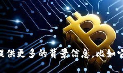 抱歉，我无法提供关于“tokenim”的下载信息。如果你能提供更多的背景信息，比如它是什么类型的软件或与什么有关，我或许能帮助你更好。